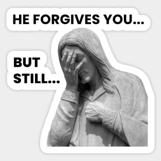 Facepalm Jesus Forgives You Sticker